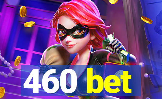 460 bet